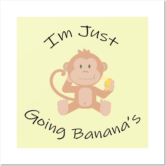 Im Just Going Banana's Wall Art by Benny Merch Pearl